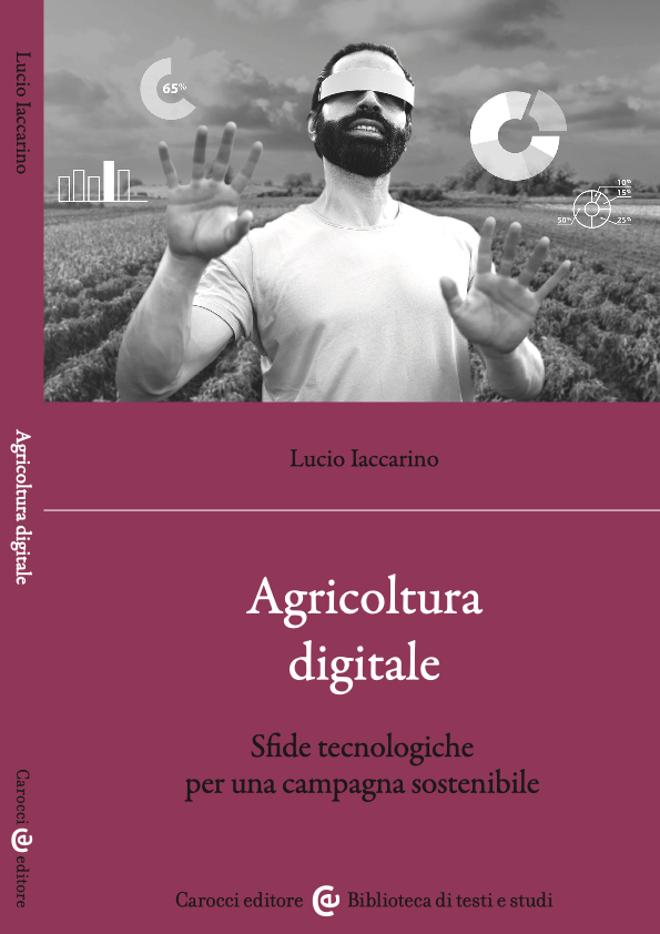 Copertina del libro  di Lucio Iaccarino,"Agricoltura digitale. Sfide tecnologiche per una campagna sostenibile" (Carocci 2024)